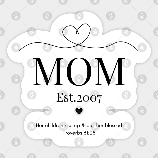 Her children rise up and call her blessed Mom Est 2007 Sticker by Beloved Gifts